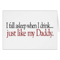 Fall Asleep Drinking like Daddy Greeting Cards