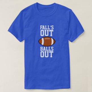 falls out balls out shirt