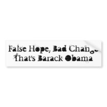 False Hope, Bad Change, That's Barack Obama bumper stickers by jenniekurono False Hope, Bad Change, That's Barack Obama bumper stickers