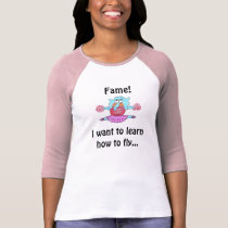 Fame!, I want to learn how to fly - high t-shirts by Eddy_G Fame!, I want to learn how to fly - high t-shirts