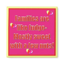 "Families are life fudge - magnets