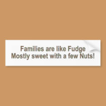 Families are Like Fudge bumper stickers