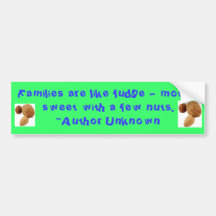 , Families are like fudge... Bumper Stickers
