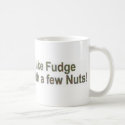 Families are like Fudge mug