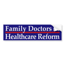 Family Docs for Healthcare Reform bumper stickers by irregulargoods Family Docs for Healthcare Reform bumper stickers