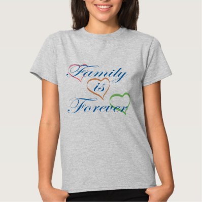 Family is Forever Tee Shirt