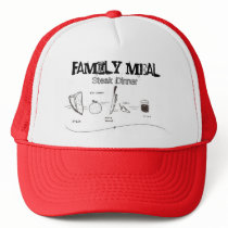 Family Meal, Steak Dinner Trucker Hat
