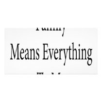 Family Means Everything To Me photo cards