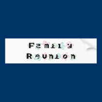 Family Reunion bumper stickers