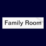 Family Room Sign/ bumper stickers