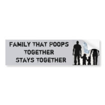 Family That Poops Together Stays Together bumper stickers by JoeSixPak Family That Poops Together Stays Together bumper stickers