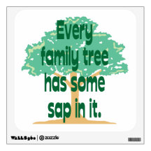 Family Tree Has Some Sap In It Wall Graphics