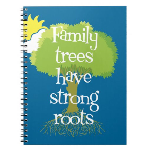 Family Trees Have Strong Roots Note Books