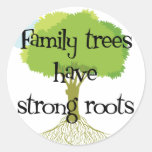 Family Trees Have Strong Roots Round Stickers