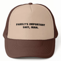 "FAMILY'S IMPORTANT SHIT, MAN." HAT