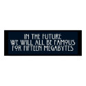 Famous for 15 Megabytes posters by JaZilla Famous for 15 Megabytes posters