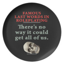 Famous Last Words in Roleplaying: All of Us Plates