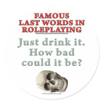 Famous Last Words in Roleplaying: Drink stickers