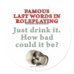 Famous Last Words in Roleplaying: Drink stickers