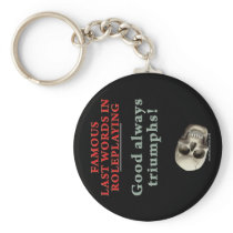 Famous Last Words in Roleplaying: Good Key Chains
