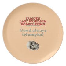 Famous Last Words in Roleplaying: Good Dinner Plates