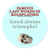 Famous Last Words in Roleplaying: Good Sticker