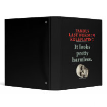 Famous Last Words in Roleplaying: Harmless Vinyl Binders