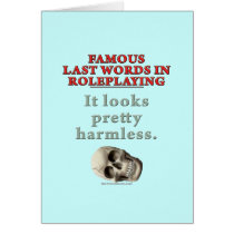 Famous Last Words in Roleplaying: Harmless Card