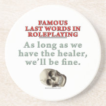 Famous Last Words in Roleplaying: Healer Beverage Coaster