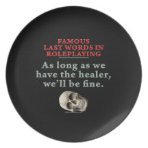 Famous Last Words in Roleplaying: Healer Dinner Plates