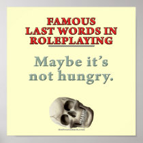 Famous Last Words in Roleplaying: Hungry Posters