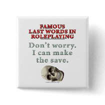 Famous Last Words in Roleplaying: Save buttons