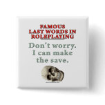 Famous Last Words in Roleplaying: Save buttons