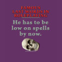 Famous Last Words in Roleplaying: Spells t-shirts by thefrozenduck Famous Last Words in Roleplaying: Spells t-shirts