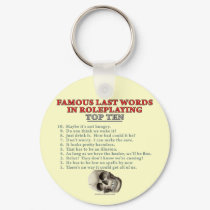 Famous Last Words in Roleplaying: Top Ten keychains