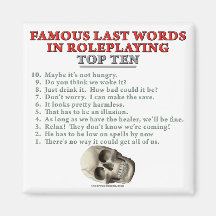 Famous Last Words in Roleplaying: Top Ten Magnets