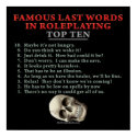 Famous Last Words in Roleplaying: Top Ten posters