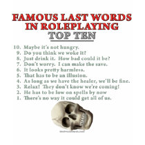 Famous Last Words in Roleplaying: Top Ten t-shirts