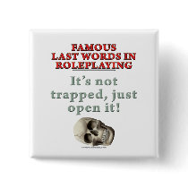 Famous Last Words in Roleplaying: Trapped buttons