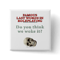 Famous Last Words in Roleplaying: Woke buttons