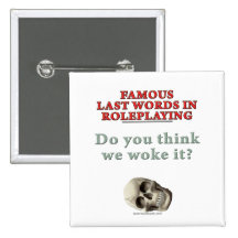 Famous Last Words in Roleplaying: Woke Button