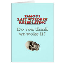 Famous Last Words in Roleplaying: Woke Cards