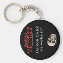 Famous Last Words in Roleplaying: Woke Keychains