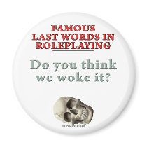 Famous Last Words in Roleplaying: Woke Refrigerator Magnet