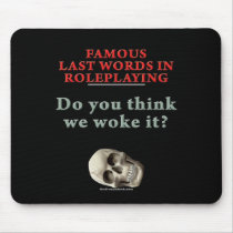 Famous Last Words in Roleplaying: Woke Mouse Pads