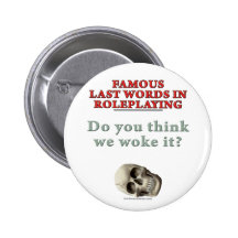 Famous Last Words in Roleplaying: Woke Pins