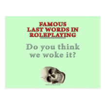 Famous Last Words in Roleplaying: Woke Postcard