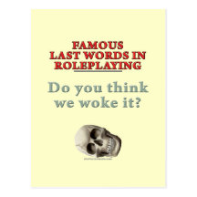 Famous Last Words in Roleplaying: Woke Postcards