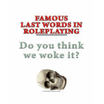 Famous Last Words in Roleplaying: Woke t-shirts