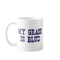 Famous My Grass Is Blue Mug